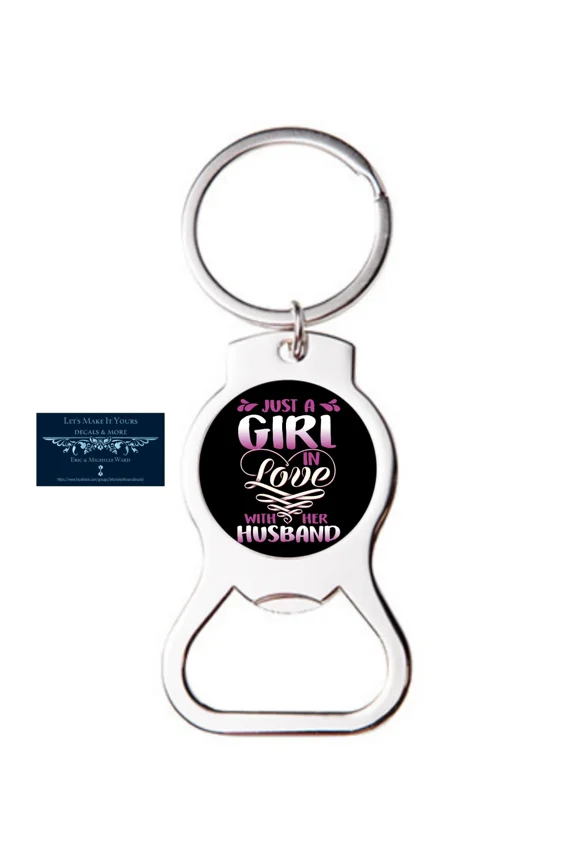 Just A Girl In Love With Her Husband Bottle Opener Keychain Key Ring Unique Gift