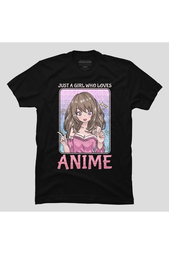 Just A Girl Who Loves Anime Chibi Kawaii Girl Funny Unisex T-Shirt, Up to Size 5XL