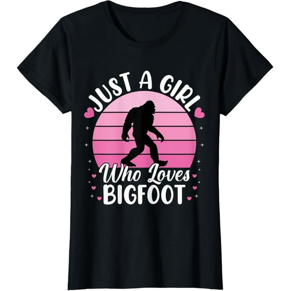 Just A Girl Who Loves Bigfoot Big Foot Sasquatch Neanderthal T-Shirt