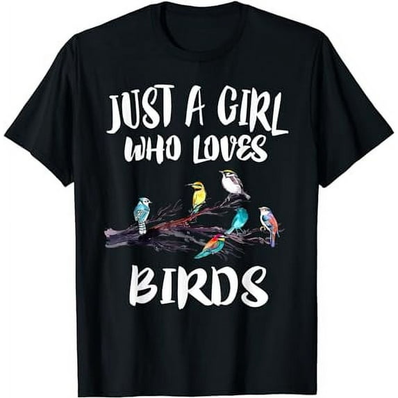 Just A Girl Who Loves Birds Birding Bird Watching Gift T-Shirt