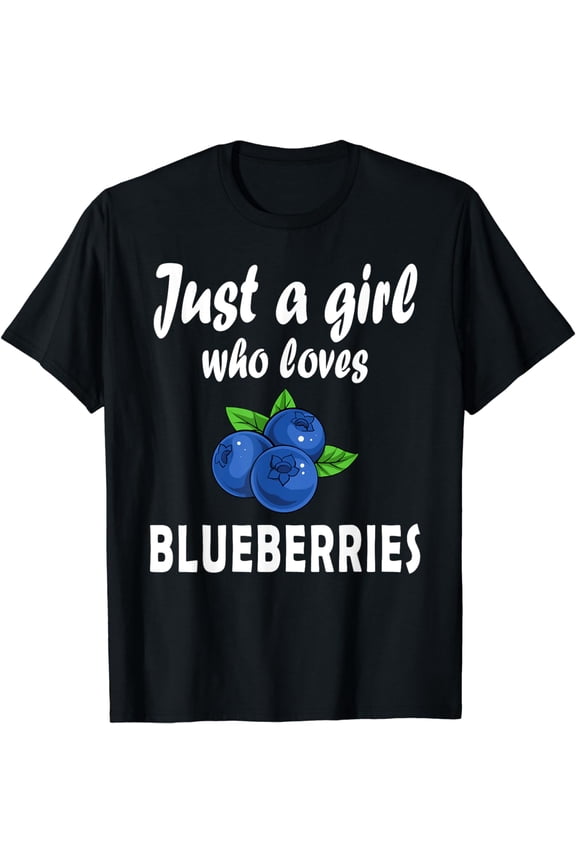 Just A Girl Who Loves Blueberries Funny Blueberry Girls T-Shirt