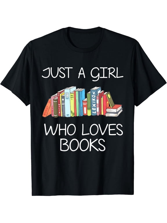 Just A Girl Who Loves Books Book Worm Funny Girl Reader T-Shirt