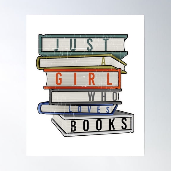 Just A Girl Who Loves Books Poster Wall Art, Modern Wall Decor For Living Room Bedroom, 12x18 UNFRAMED