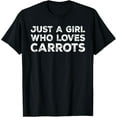 thumbnail image 1 of Just A Girl Who Loves Carrots, Carrot Lover T-Shirt, 1 of 4