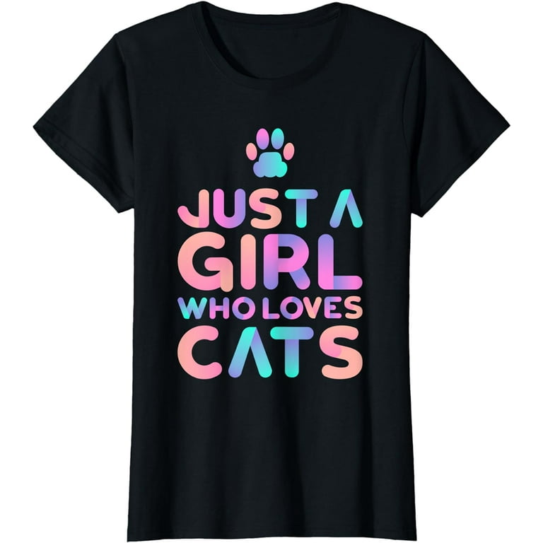 Just A Girl Who Loves Cats T-Shirt Funny Cat T-Shirt Just A Girl Who Loves Cats T-Shirt Funny Cat T-Shirt
