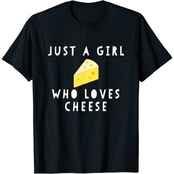Just A Girl Who Loves Cheese Funny Women Saying T-Shirt