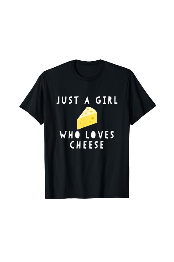Just A Girl Who Loves Cheese Funny Women Saying T-Shirt