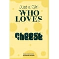 thumbnail image 1 of Just A Girl Who Loves Cheese : Ruled Paper - Awesome Cheese Accessories - Cheese Gifts for Women, Girls and Kids Paperback (Paperback), 1 of 1