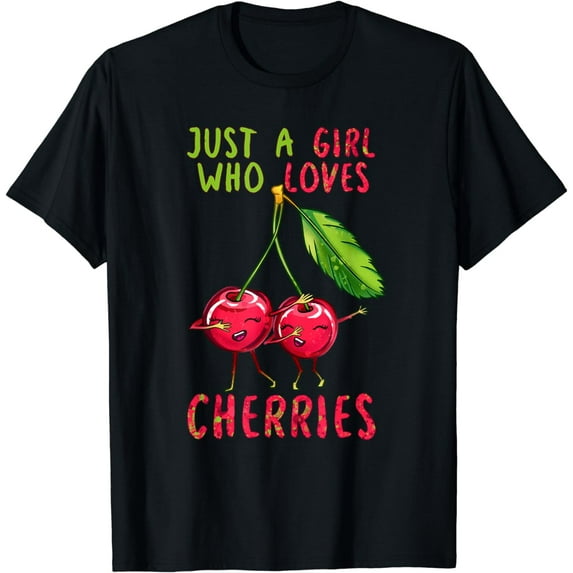 Just A Girl Who Loves Cherries Fruit Cherry Lover Quote T-Shirt
