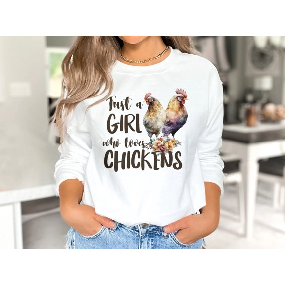 Just A Girl Who Loves Chickens Sweatshirt, Chicken Sweatshirt, Chicken Shirt, Farm Life Sweatshirt, Chicken Lover Gift