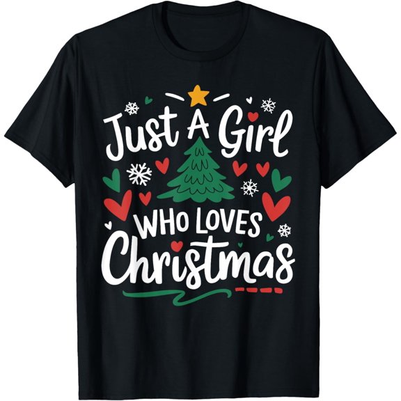 Just A Girl Who Loves Christmas, Funny Xmas Holiday T-Shirt
