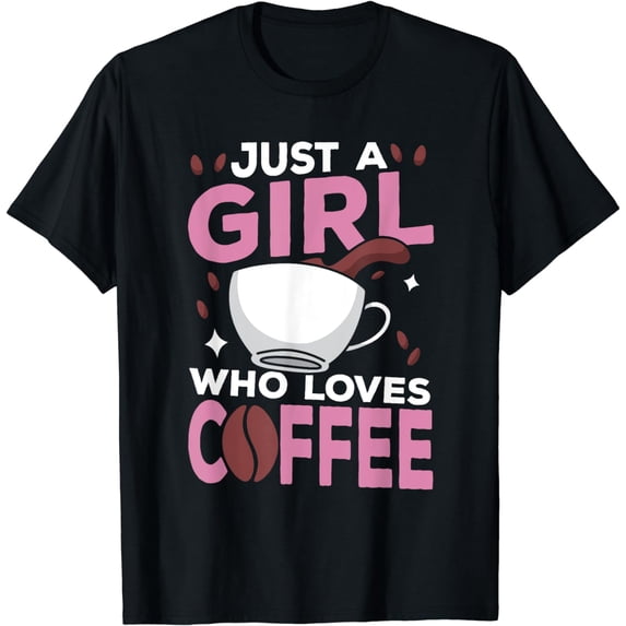 Just A Girl Who Loves Coffee Caffeine Lover Coffee Drinking T-Shirt