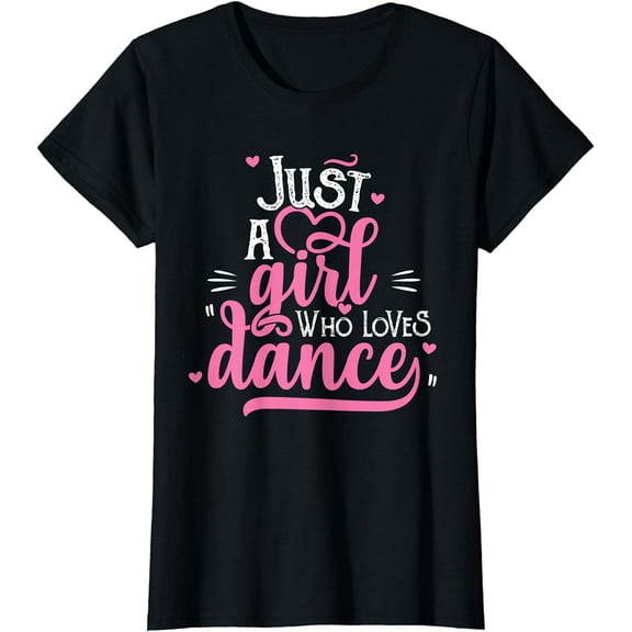 Just A Girl Who Loves Dance Gift for Dancer T-Shirt