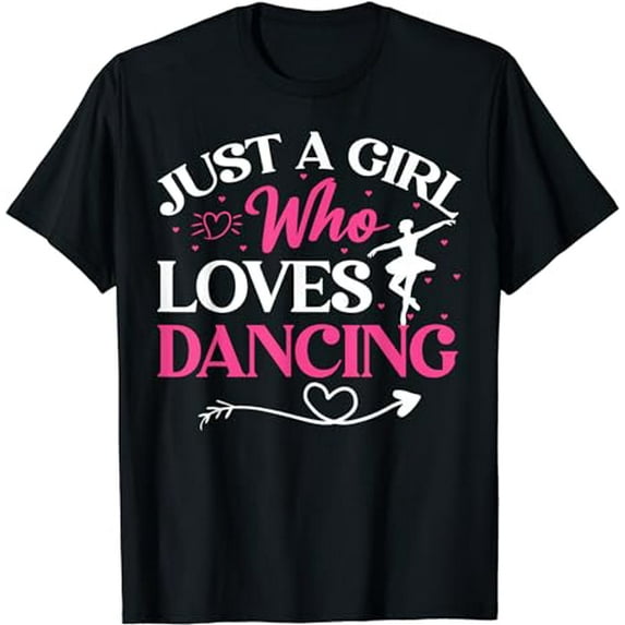 Just A Girl Who Loves Dancing Funny Dancer T-Shirt