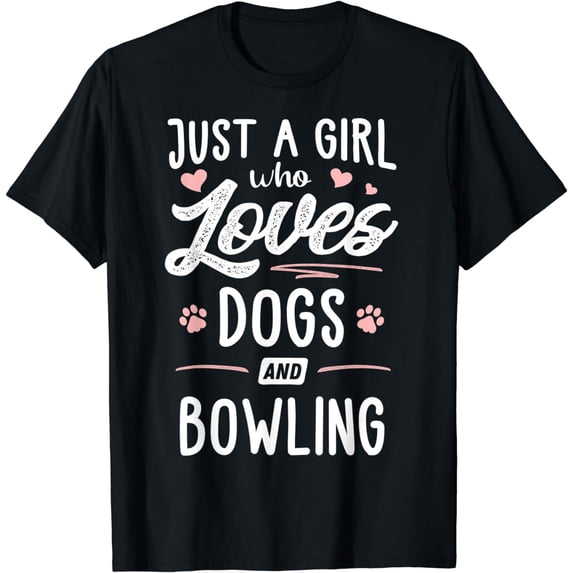 Just A Girl Who Loves Dogs And Bowling Gift Dog Lover T-Shirt