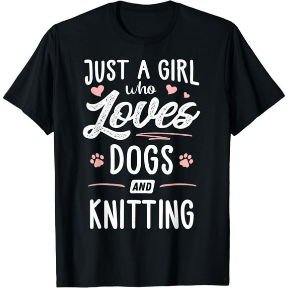 Just A Girl Who Loves Dogs And Knitting Gift Dog Lover T-Shirt