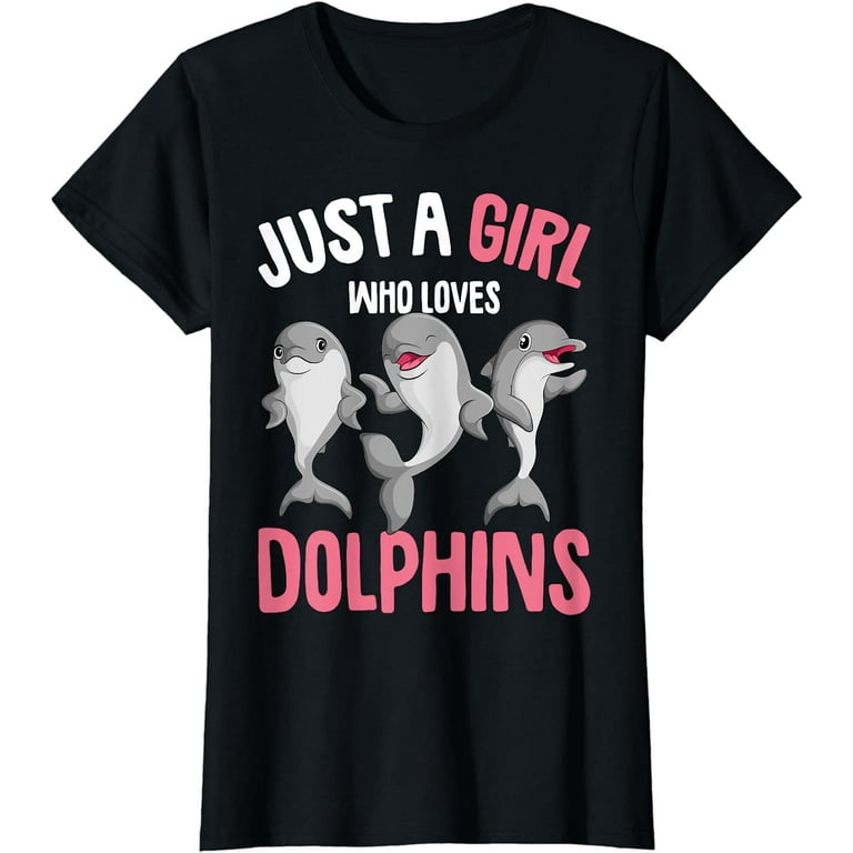 Just A Girl Who Loves Dolphins T-Shirt Just A Girl Who Loves Dolphins T-Shirt