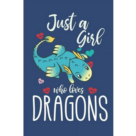 Just A Girl Who Loves Dragons: Cute Dragon College Ruled Line Notebook (Paperback)