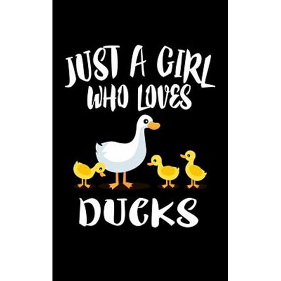 Just A Girl Who Loves Ducks: Animal Nature Collection