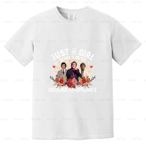 Just A Girl Who Loves Engelbert Humperdinck Music Fan Legend Comfort Color T-Shirt Unisex, up to 4XL