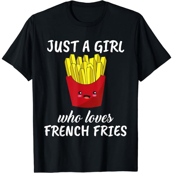 Just A Girl Who Loves French Fries Clothes Gift French Fries T-Shirt