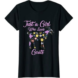 Just A Girl Who Loves Goats T Shirt Goat Lover Farmer Women Just A Girl Who Loves Goats T Shirt Goat Lover Farmer Women