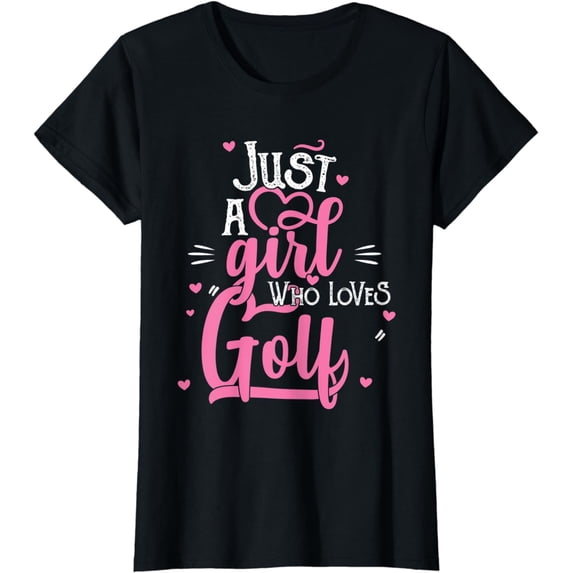 Just A Girl Who Loves Golf - Women Golfer Gift T-Shirt