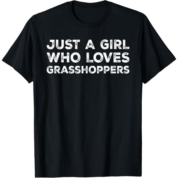 Just A Girl Who Loves Grasshoppers, Cute Grasshopper Lovers T-Shirt men and women can wear, black, white, gifts
