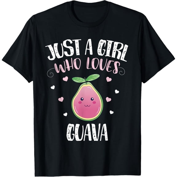 Just A Girl Who Loves Guava - Funny Guayava Lovers T-Shirt