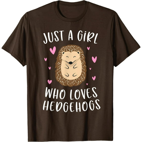 Just A Girl Who Loves Hedgehogs Funny Hedgehog Gifts Girls Unisex T-Shirt for Men Women Kids Toddler,Dark Chocolate Color,Size XL
