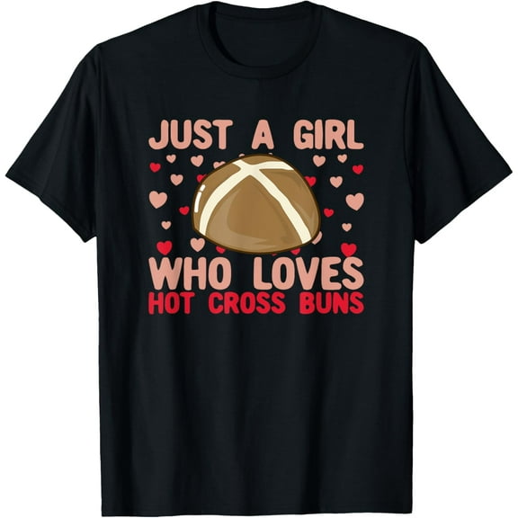 Just A Girl Who Loves Hot Cross Buns T-Shirt100% cotton short-sleeved shirt for both men and women