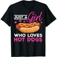 Just A Girl Who Loves Hot Dogs Hot Dog Eating Hot Dog Lovers Cotton T