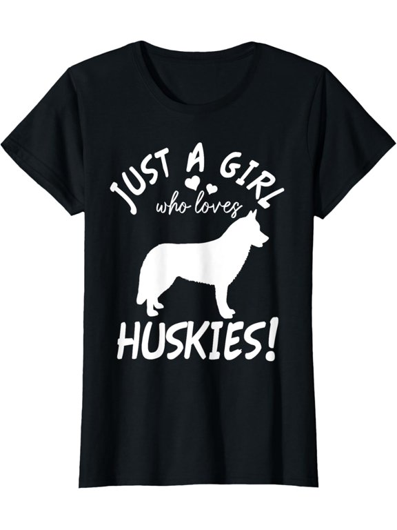 Just A Girl Who Loves Huskies Funny Siberian Husky Dog T-Shirt men and women can wear,black,white,creative gift