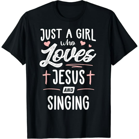 Just A Girl Who Loves Jesus And Singing Gift Women T-Shirt