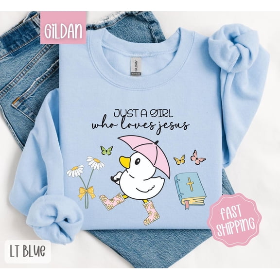 Just A Girl Who Loves Jesus Sweatshirt, Religious Crewneck, Women's Sweater, Trendy Duck Sweatshirt, Girly Religious Sweater, for Her All Size S-5Xl