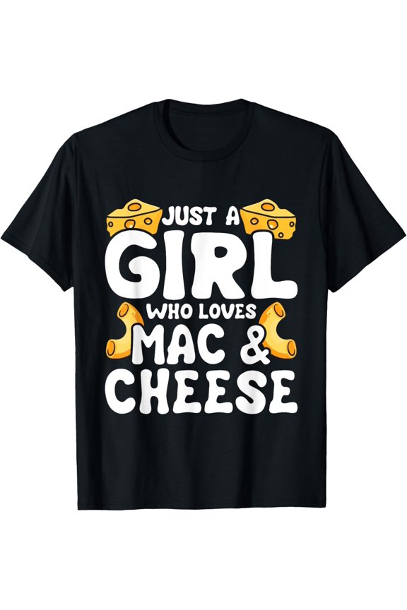 Just A Girl Who Loves Mac and Cheese - Cheesy Macaroni Lover T-Shirt