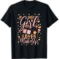 thumbnail image 1 of Just A Girl Who Loves Makeup, Makeup Artist T-Shirt, 1 of 4