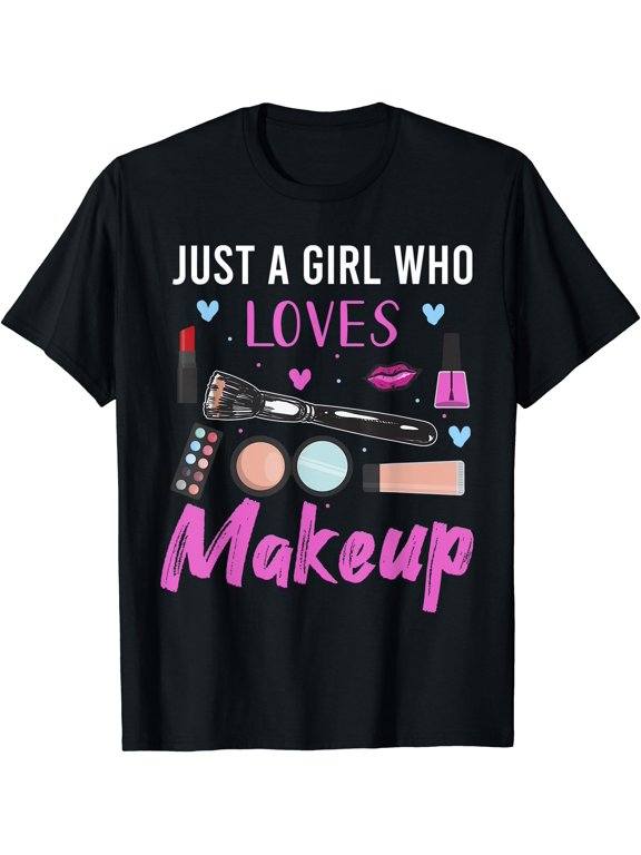 Just A Girl Who Loves Makeup T-Shirt
