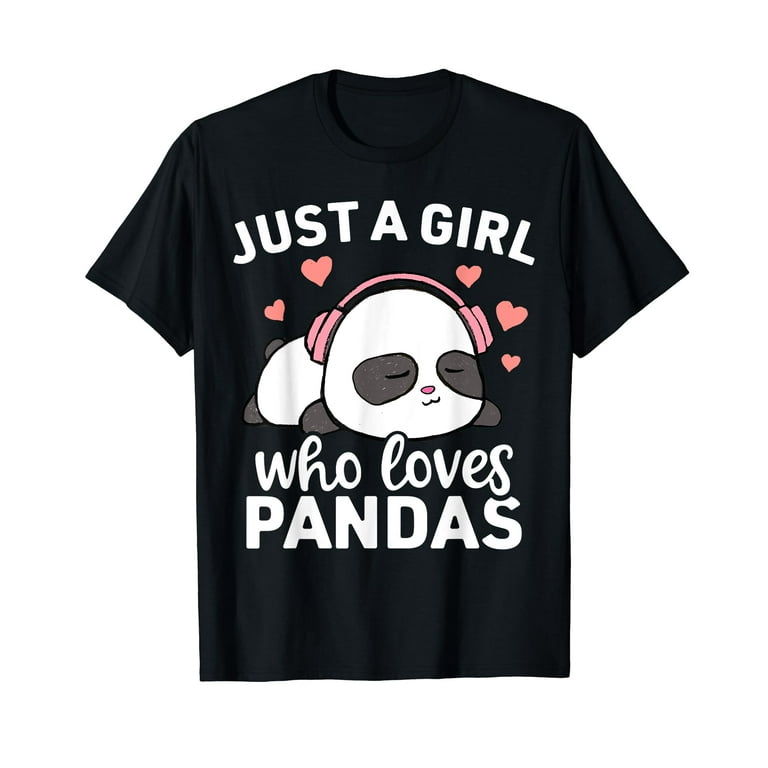 Cute Panda T Shirts For Girls Just A Girl Who Loves Pandas Cute Panda T Shirts For Girls Just A Girl Who Loves Pandas