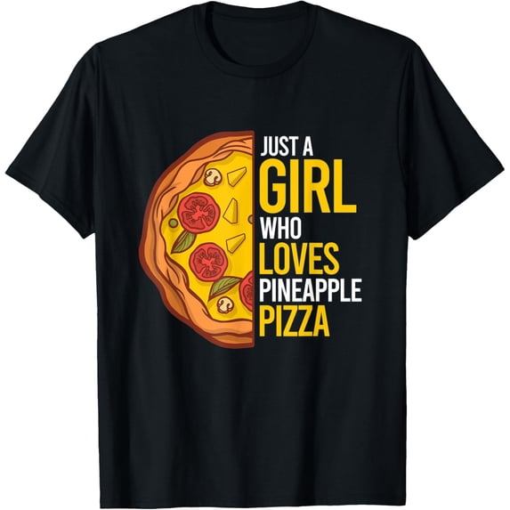 Just A Girl Who Loves Pineapple Pizza Women Pizza Funny Creative Graphic T-Shirt
