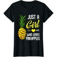 thumbnail image 1 of Just A Girl Who Loves Pineapples Sweet Tropical Fruit Lover T-Shirt, 1 of 4