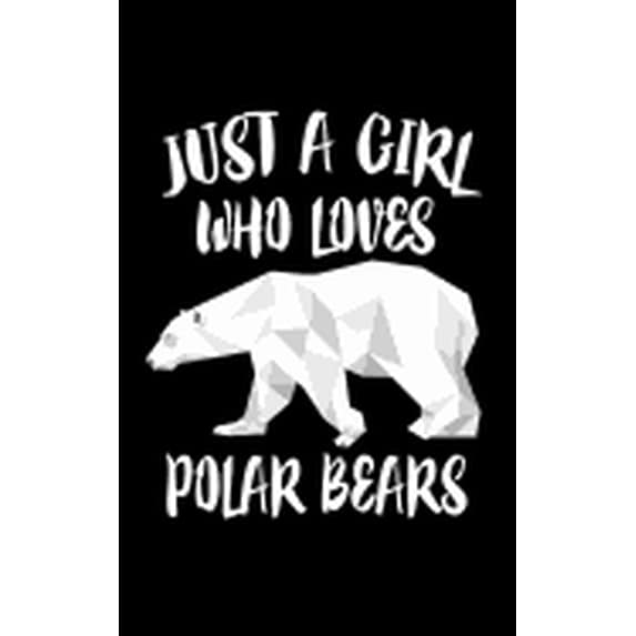 Just A Girl Who Loves Polar Bears : Animal Collection (Paperback)
