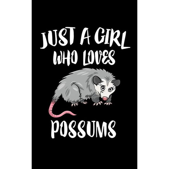 Just A Girl Who Loves Possums: Animal Nature Collection Paperback 1076636306 9781076636300 Marko Marcus
