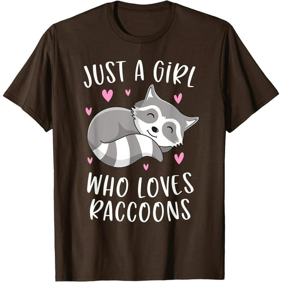 Just A Girl Who Loves Raccoons Funny Trash Panda Gifts Unisex T-Shirt for Men Women Kids Toddler,Dark Chocolate Color,Size 5XL