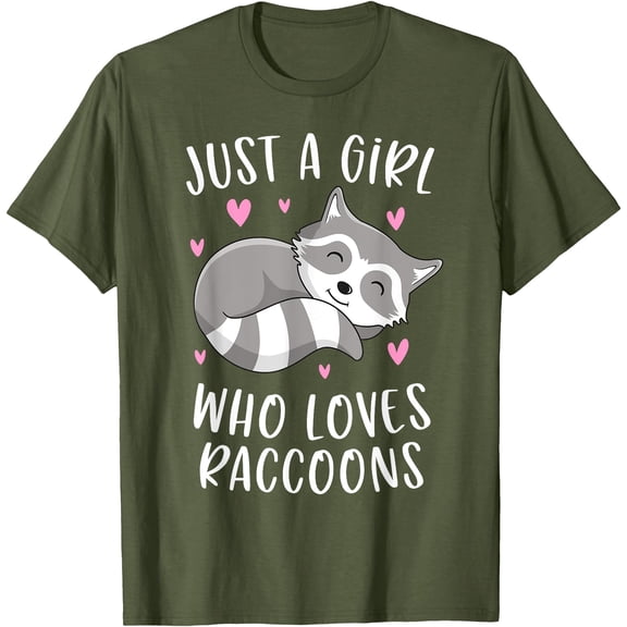 Just A Girl Who Loves Raccoons Funny Trash Panda Gifts Unisex T-Shirt for Men Women Kids Toddler,Military Green Color,Size M