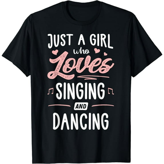 Just A Girl Who Loves Singing And Dancing Gift Women T-Shirt