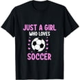 thumbnail image 1 of Just A Girl Who Loves Soccer Cute Soccer For Girls T-Shirt, 1 of 4
