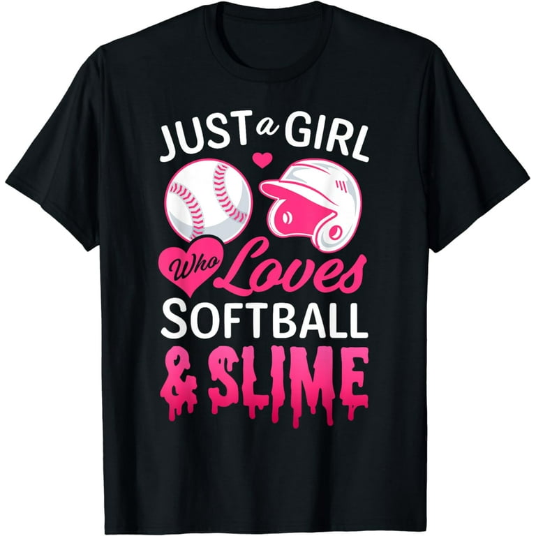 Just A Girl Who Loves Softball And Slime T-Shirt Just A Girl Who Loves Softball And Slime T-Shirt