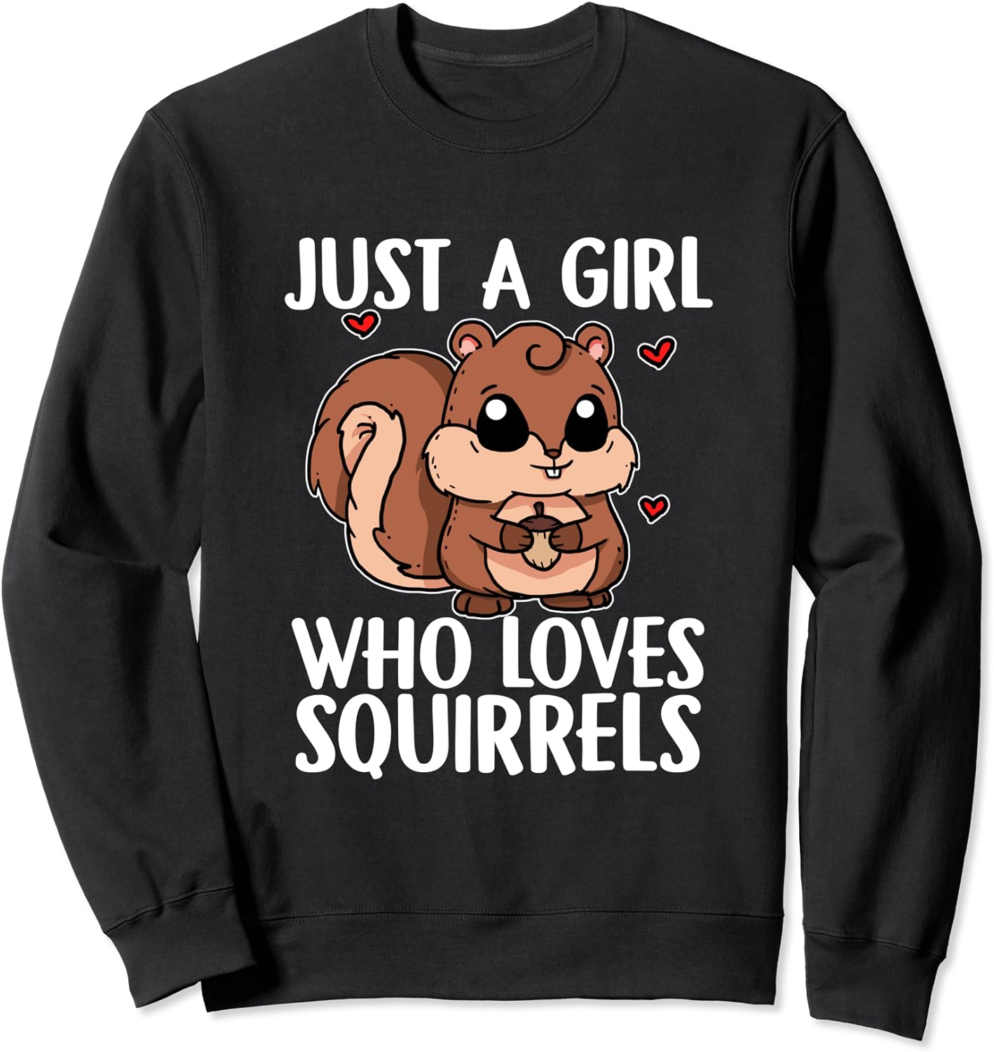 Just A Girl Who Loves Squirrels Cute Squirrel Costume Sweatshirt