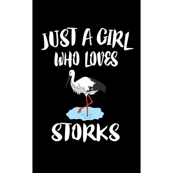 Just A Girl Who Loves Storks: Animal Nature Collection Paperback 1076740375 9781076740373 Marko Marcus